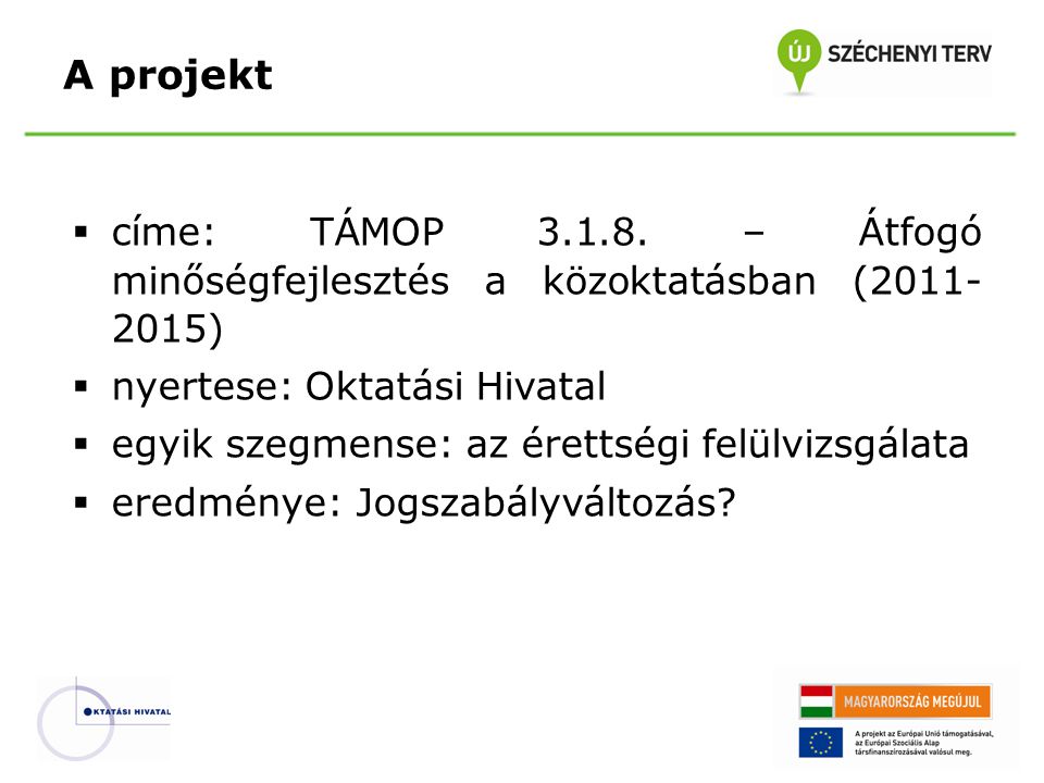 A projekt címe: TÁMOP – Átfogó minőségfejlesztés a közoktatásban ( ) nyertese: Oktatási Hivatal.