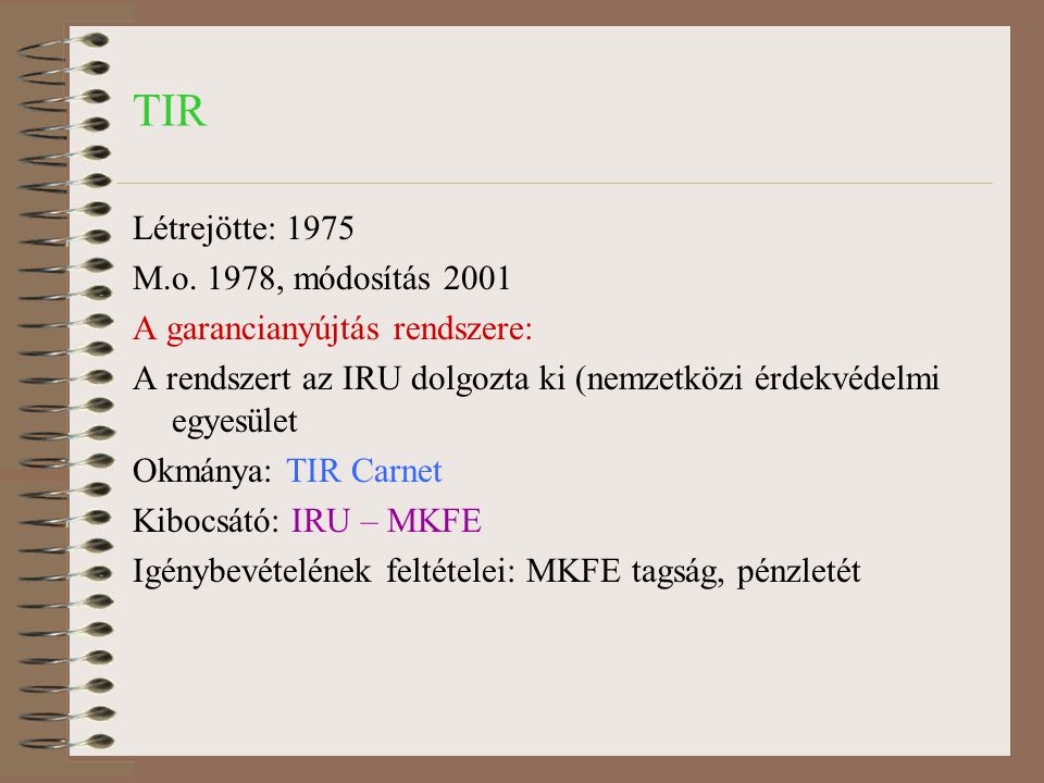 TIR Létrejötte: 1975 M.o. 1978, módosítás 2001