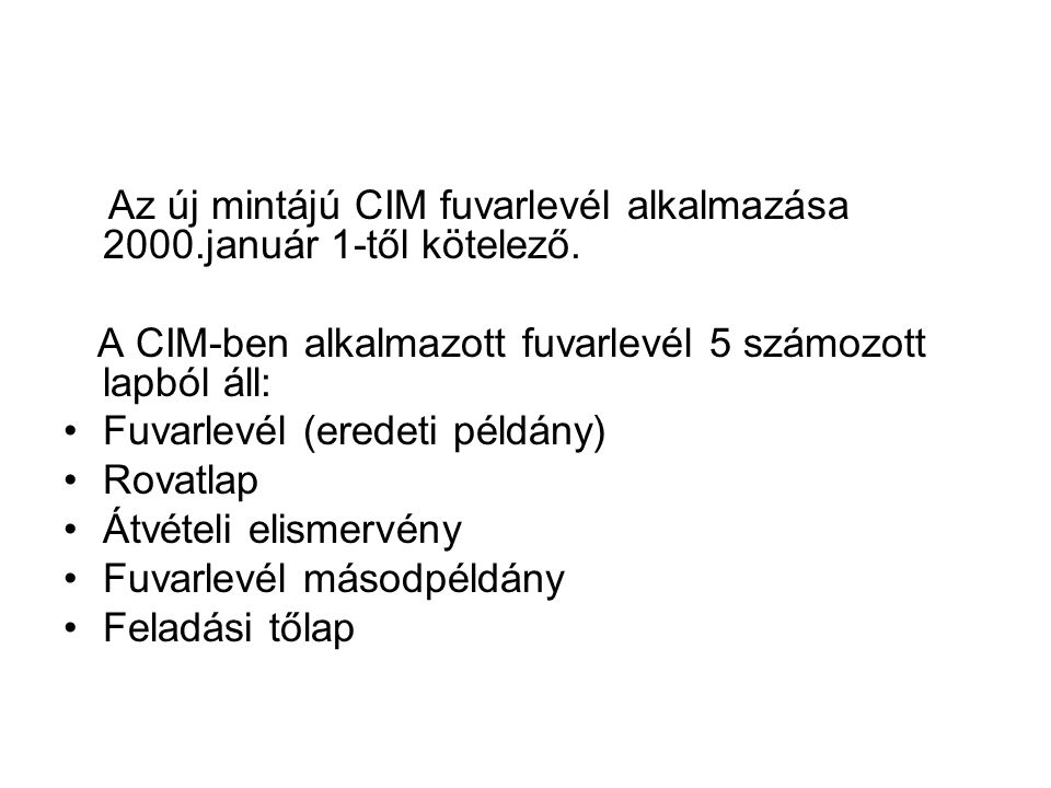 Az új mintájú CIM fuvarlevél alkalmazása 2000.január 1-től kötelező.