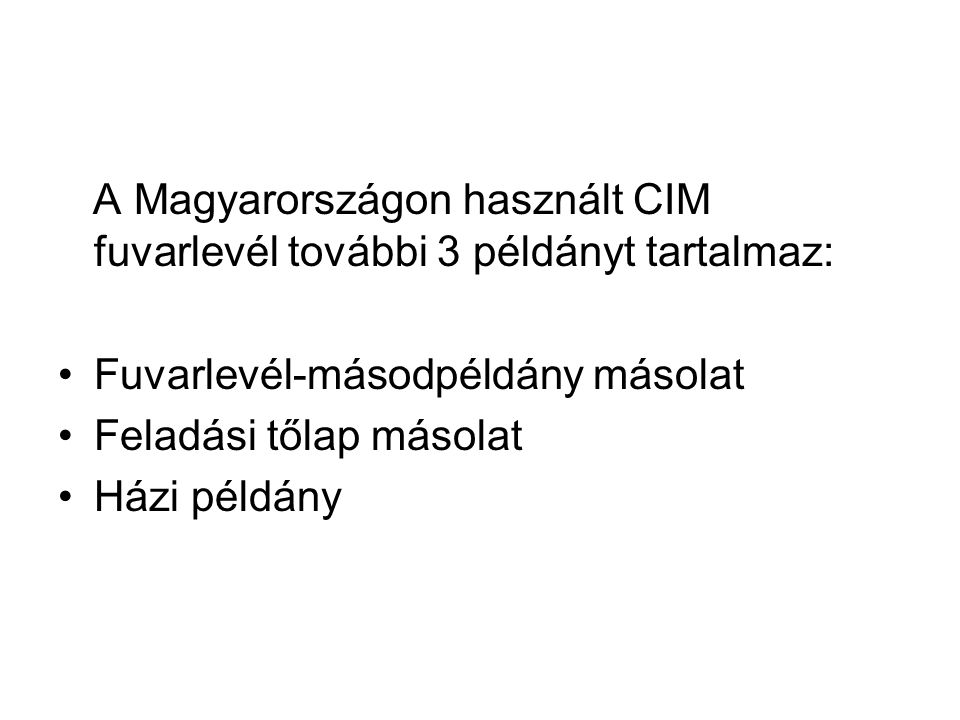 A Magyarországon használt CIM fuvarlevél további 3 példányt tartalmaz: