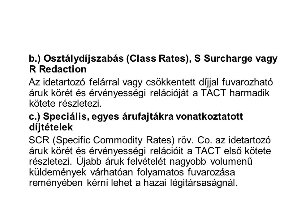 b.) Osztálydíjszabás (Class Rates), S Surcharge vagy R Redaction