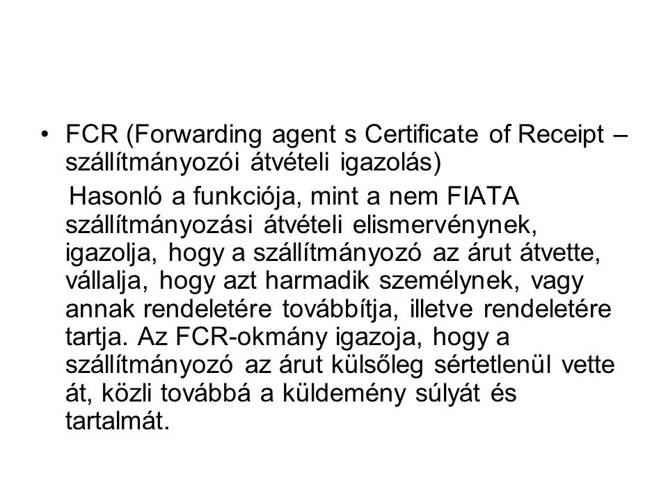 FCR (Forwarding agent s Certificate of Receipt – szállítmányozói átvételi igazolás)