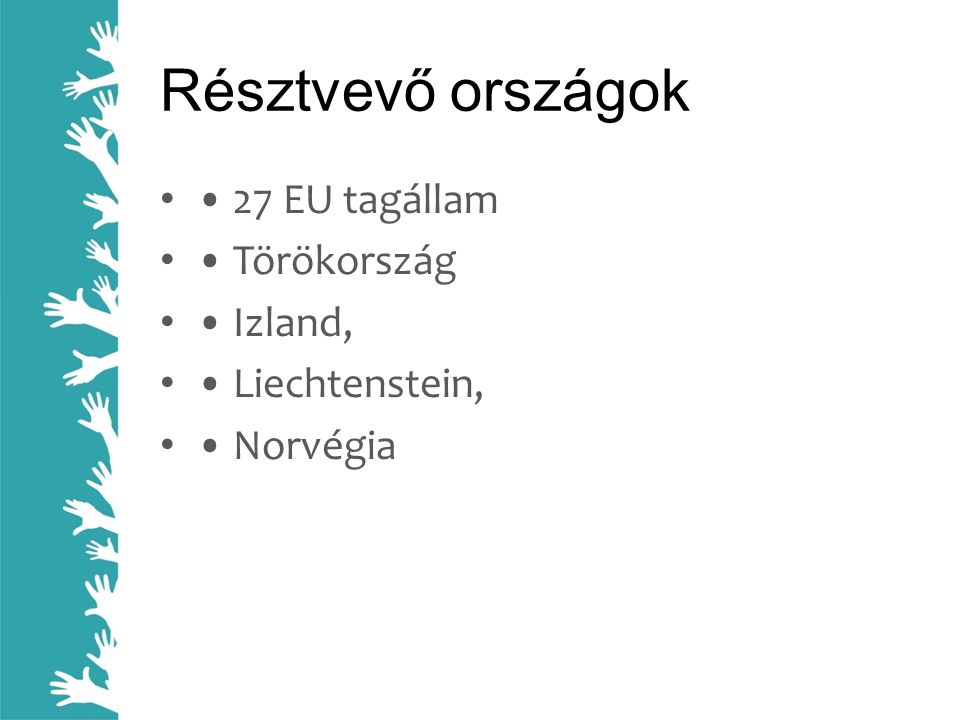 Résztvevő országok • 27 EU tagállam • Törökország • Izland,
