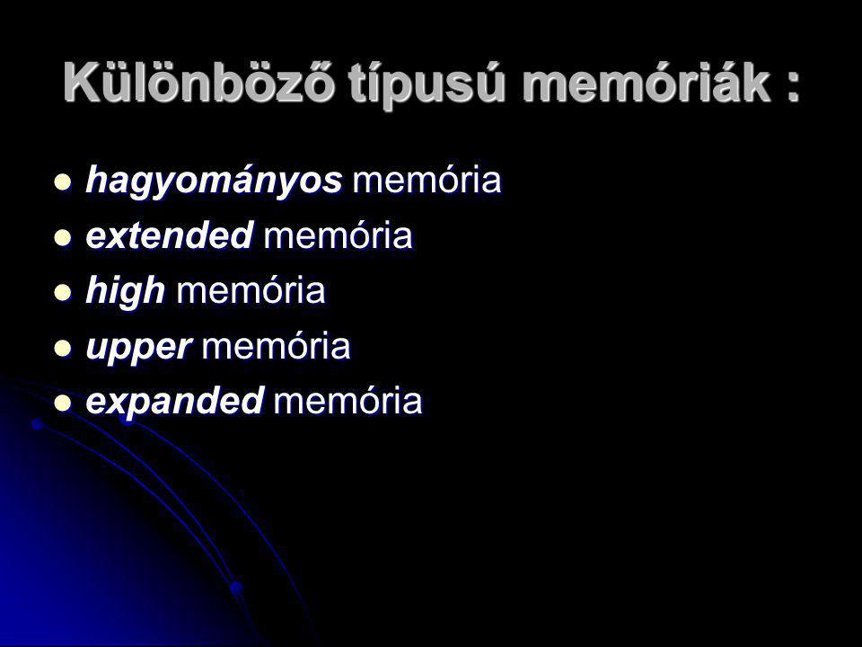 Különböző típusú memóriák :