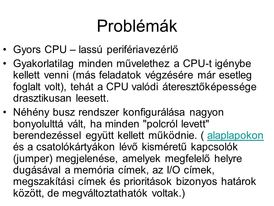 Problémák Gyors CPU – lassú perifériavezérlő