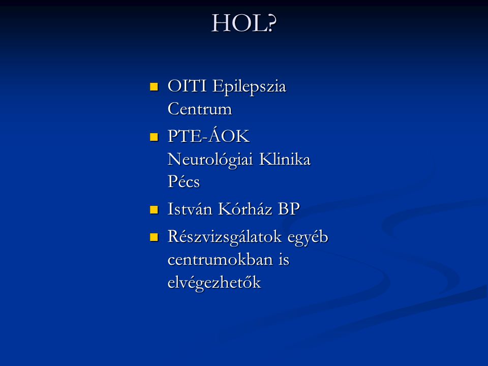 HOL OITI Epilepszia Centrum PTE-ÁOK Neurológiai Klinika Pécs