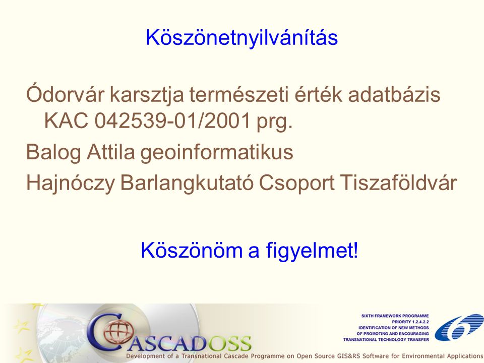 Köszönetnyilvánítás Ódorvár karsztja természeti érték adatbázis KAC /2001 prg. Balog Attila geoinformatikus.