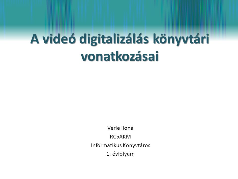 A videó digitalizálás könyvtári vonatkozásai