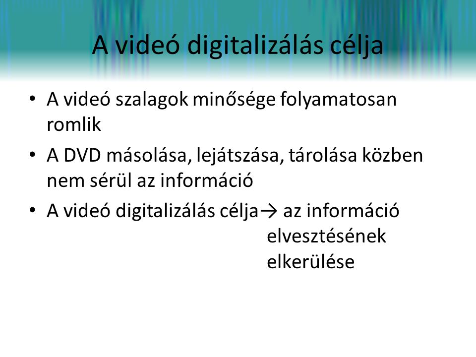 A videó digitalizálás célja