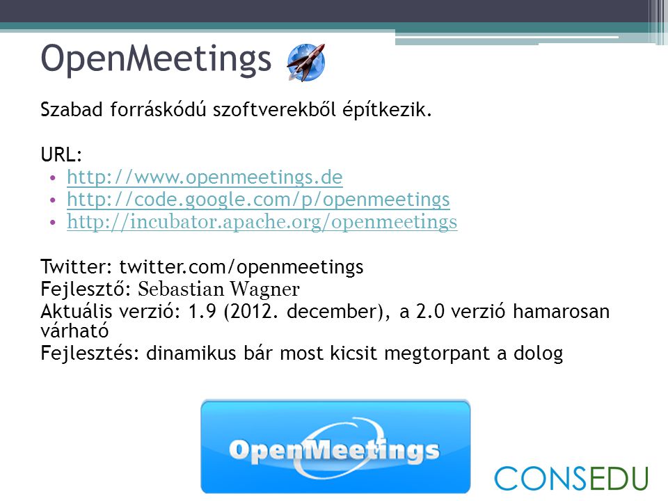 OpenMeetings Szabad forráskódú szoftverekből építkezik. URL: