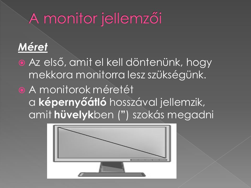 A monitor jellemzői Méret