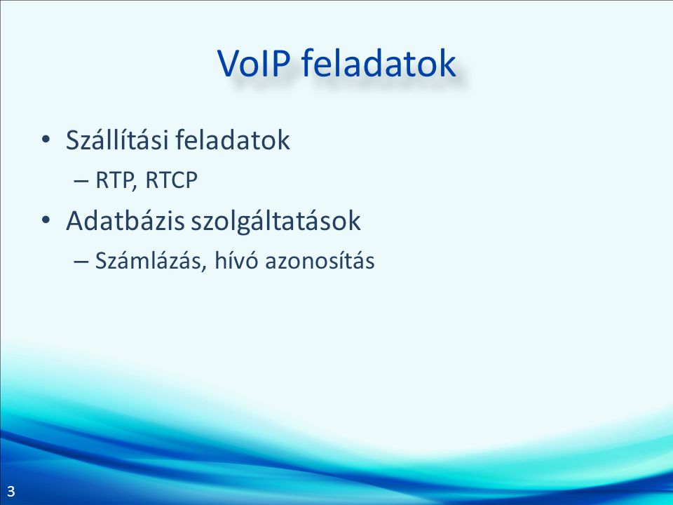 VoIP feladatok Szállítási feladatok Adatbázis szolgáltatások RTP, RTCP