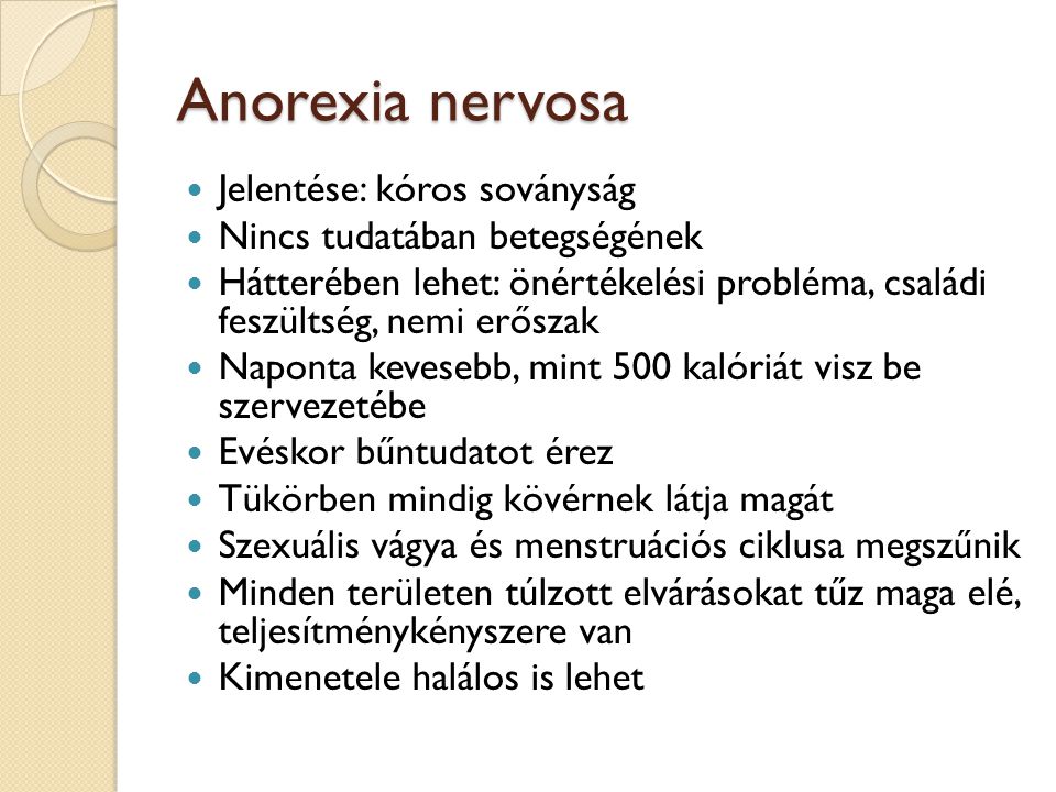 Anorexia nervosa Jelentése: kóros soványság