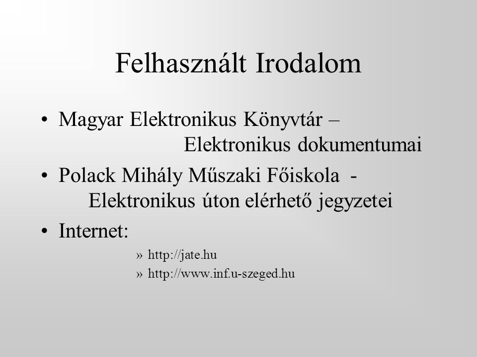 Felhasznált Irodalom Magyar Elektronikus Könyvtár – Elektronikus dokumentumai.