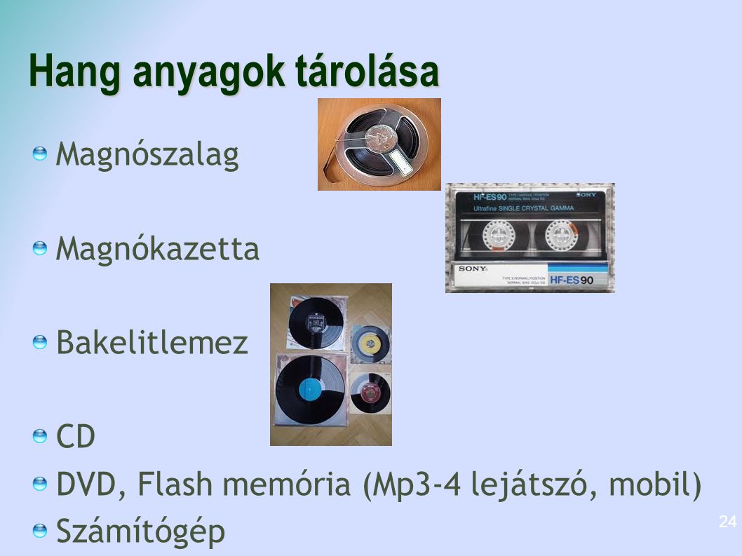 Hang anyagok tárolása Magnószalag Magnókazetta Bakelitlemez CD