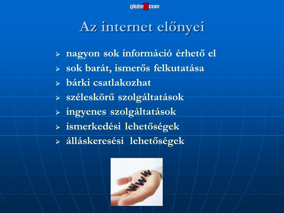 Az internet előnyei nagyon sok információ érhető el