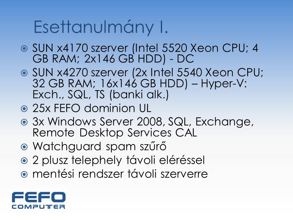 Esettanulmány I. SUN x4170 szerver (Intel 5520 Xeon CPU; 4 GB RAM; 2x146 GB HDD) - DC.
