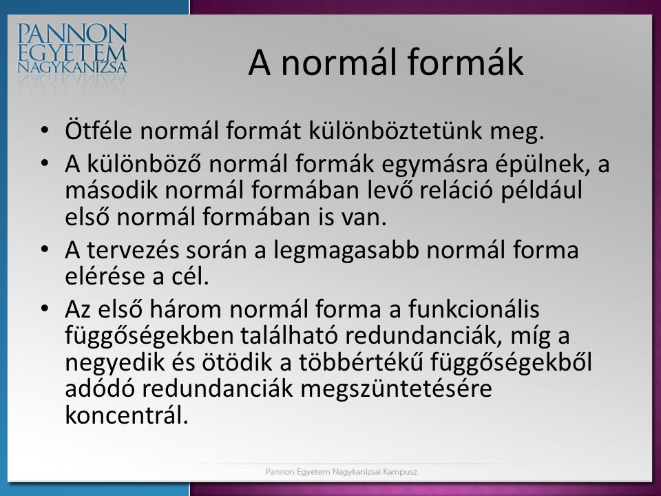 A normál formák Ötféle normál formát különböztetünk meg.