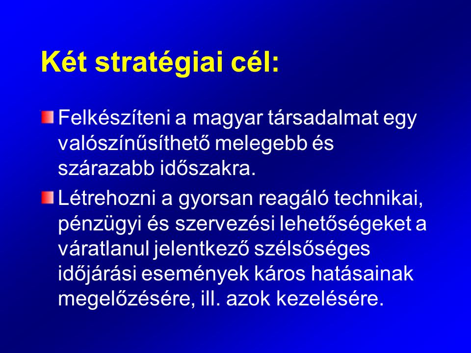 Két stratégiai cél: Felkészíteni a magyar társadalmat egy valószínűsíthető melegebb és szárazabb időszakra.