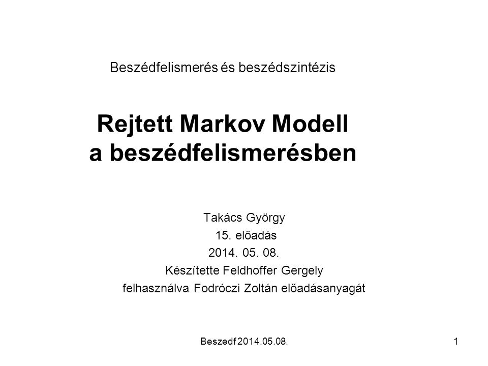 Beszédfelismerés és beszédszintézis Rejtett Markov Modell a beszédfelismerésben