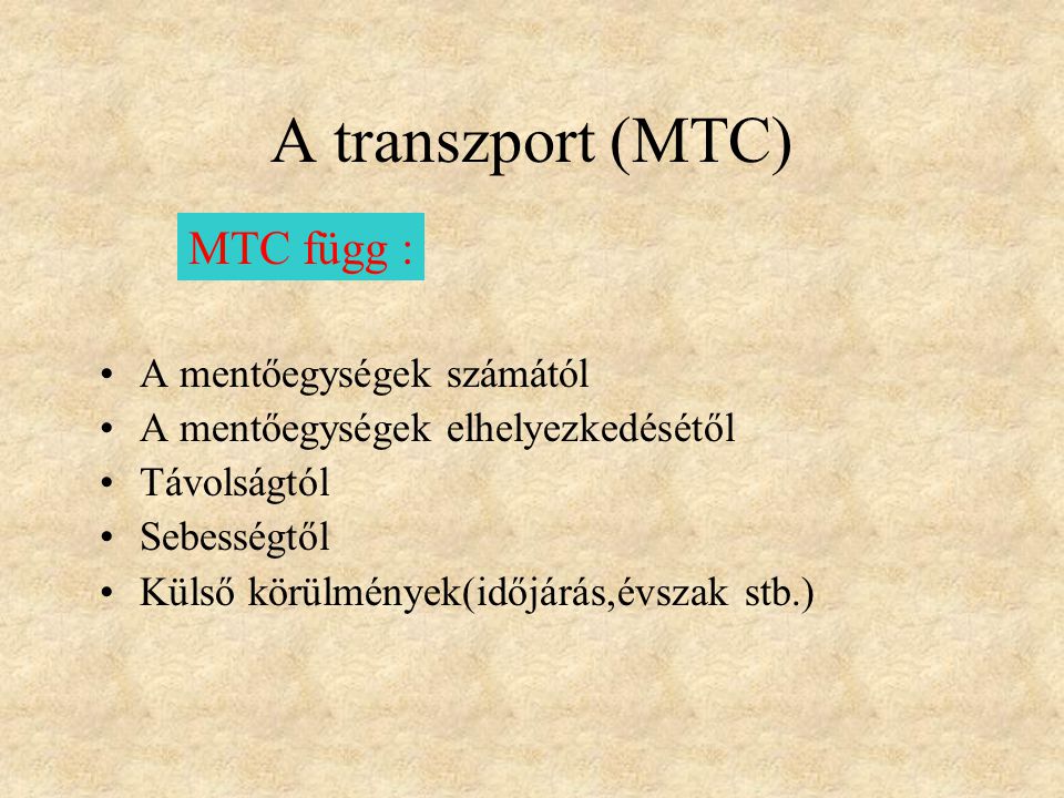 A transzport (MTC) MTC függ : A mentőegységek számától