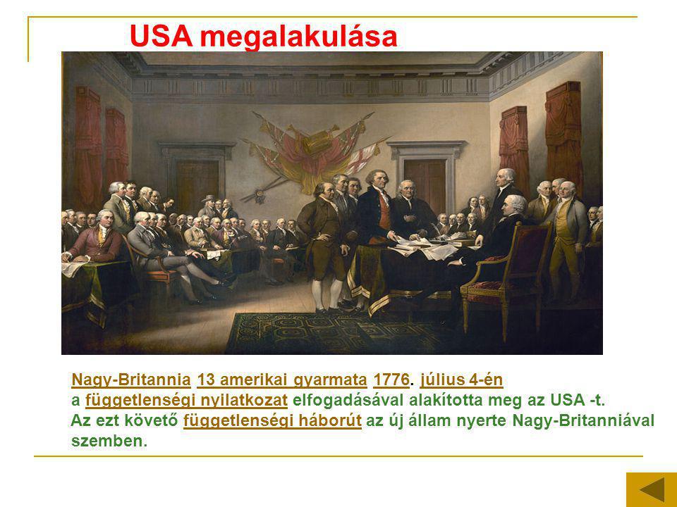 USA megalakulása Nagy-Britannia 13 amerikai gyarmata július 4-én