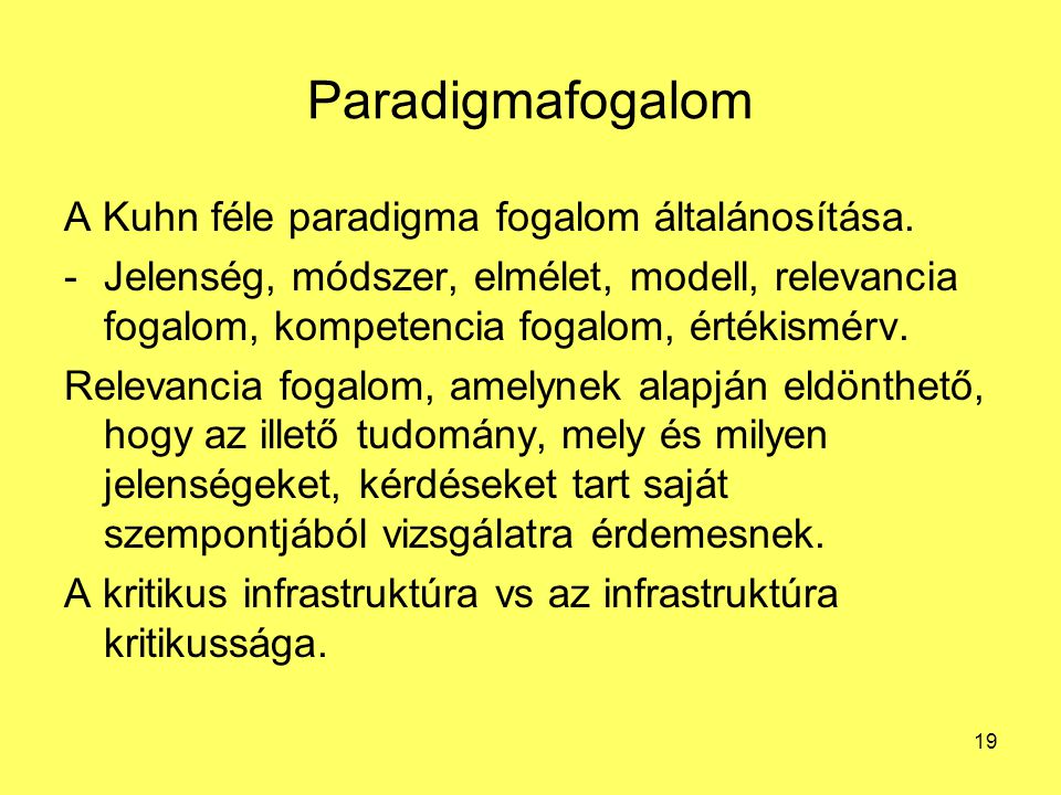 Paradigmafogalom A Kuhn féle paradigma fogalom általánosítása.