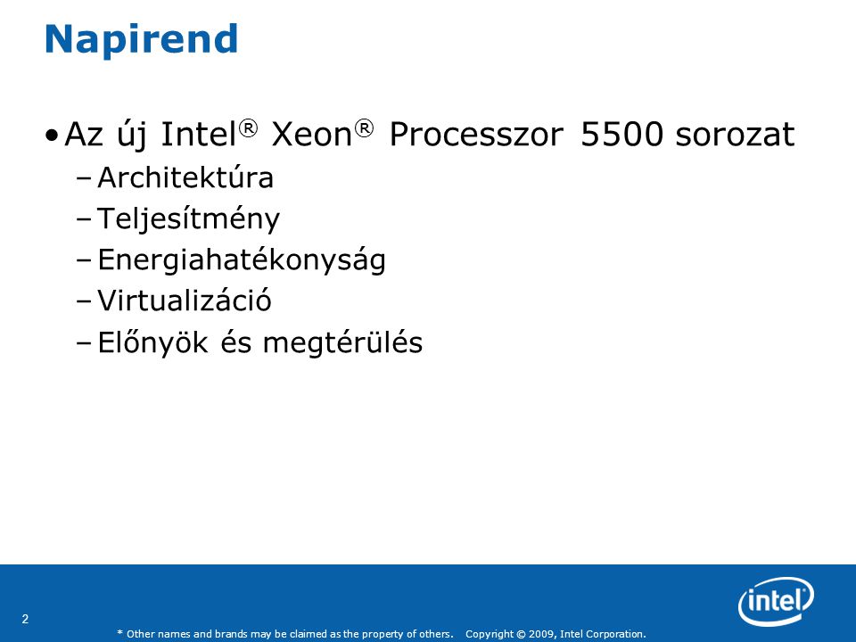 Napirend Az új Intel® Xeon® Processzor 5500 sorozat Architektúra