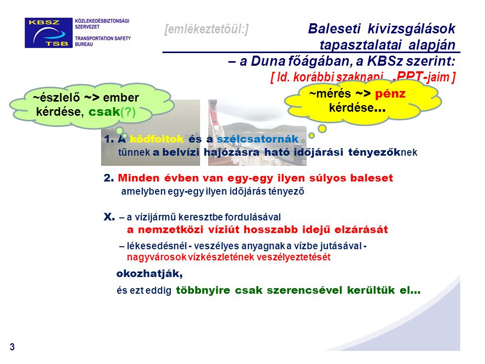 [emlékeztetőül:] Baleseti kivizsgálások tapasztalatai alapján – a Duna főágában, a KBSz szerint:
