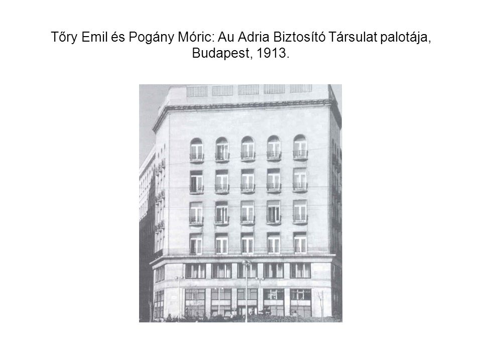 Tőry Emil és Pogány Móric: Au Adria Biztosító Társulat palotája, Budapest, 1913.