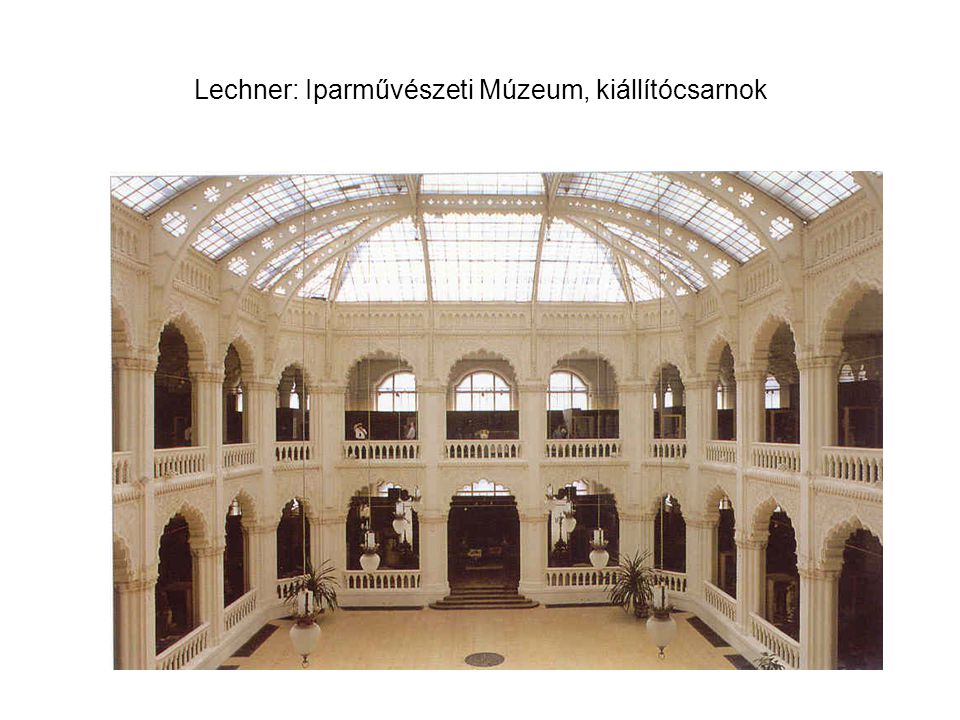 Lechner: Iparművészeti Múzeum, kiállítócsarnok
