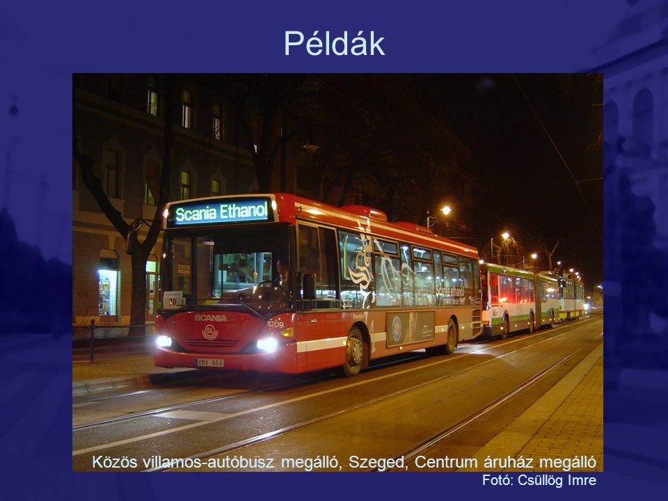 Példák Közös villamos-autóbusz megálló, Szeged, Centrum áruház megálló