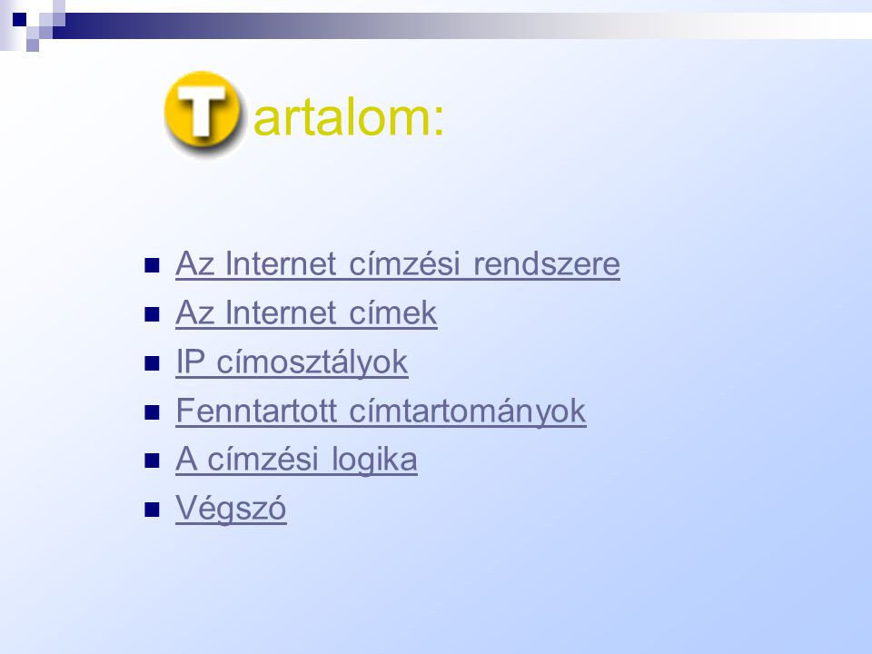 artalom: Az Internet címzési rendszere Az Internet címek