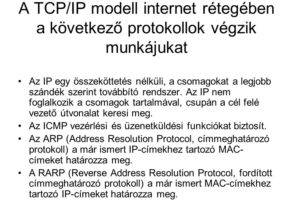 A TCP/IP modell internet rétegében a következő protokollok végzik munkájukat