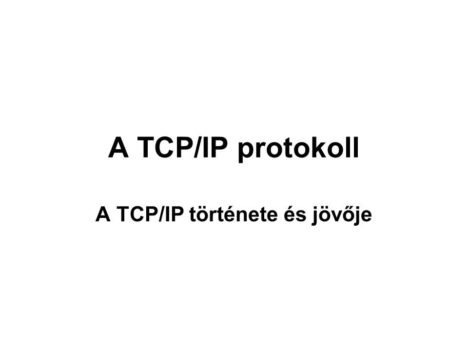 A TCP/IP története és jövője