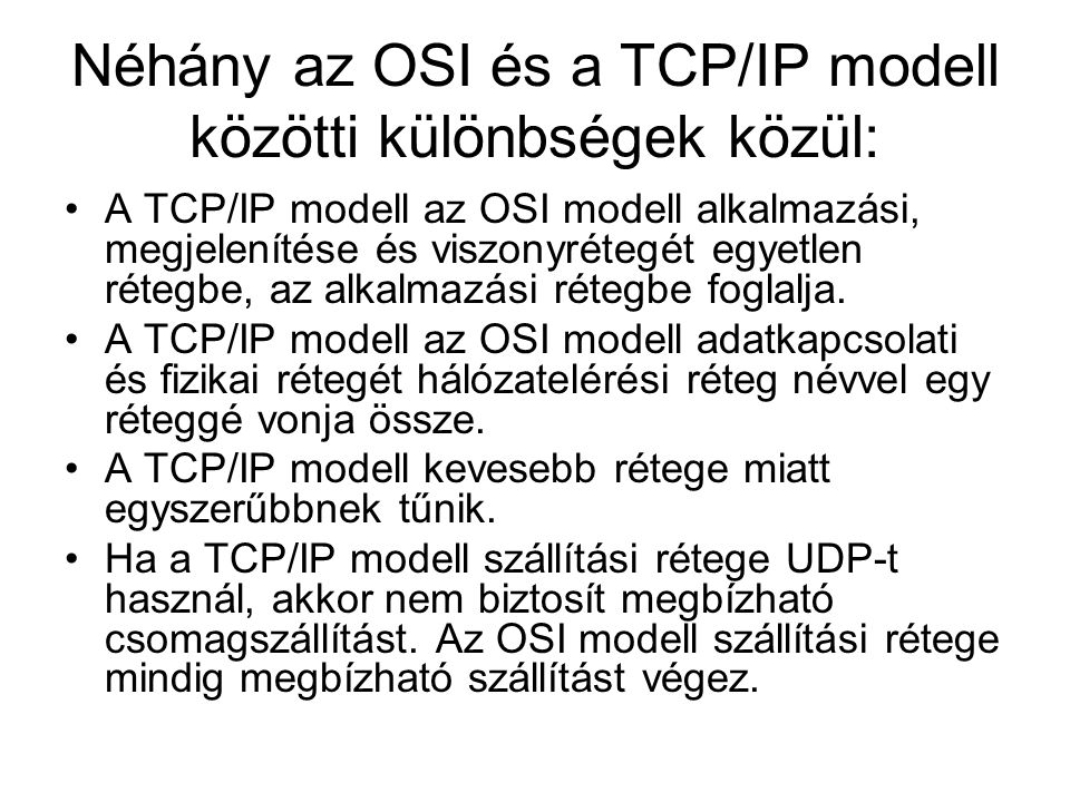 Néhány az OSI és a TCP/IP modell közötti különbségek közül: