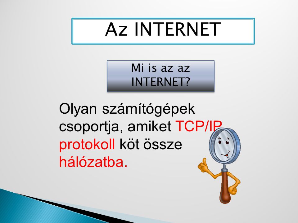 Az INTERNET Mi is az az INTERNET.