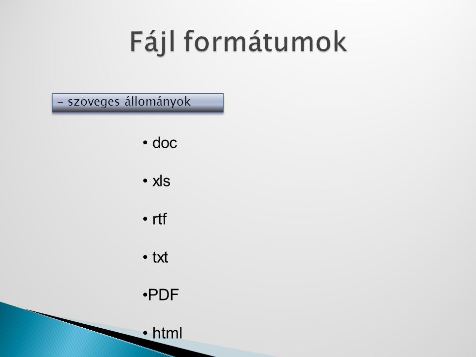 Fájl formátumok - szöveges állományok doc xls rtf txt PDF html
