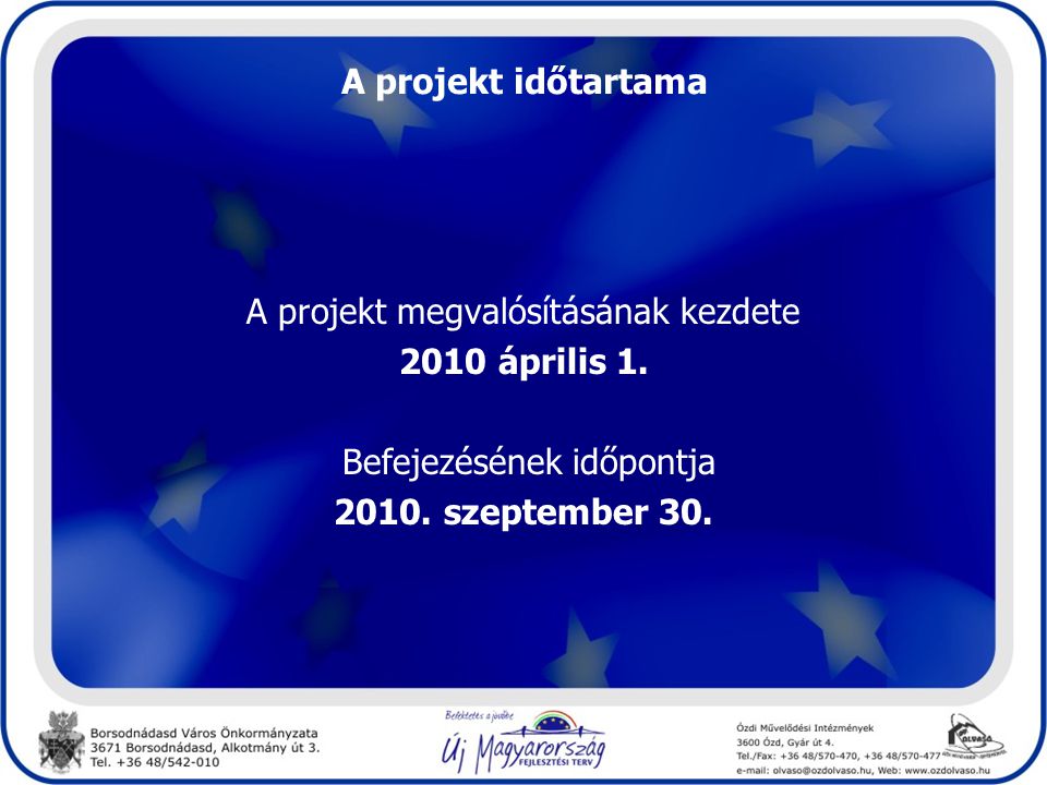 A projekt időtartama 2010 április szeptember 30.