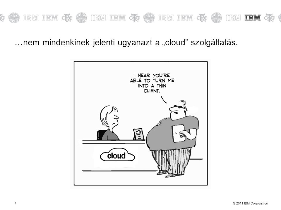 …nem mindenkinek jelenti ugyanazt a „cloud szolgáltatás.