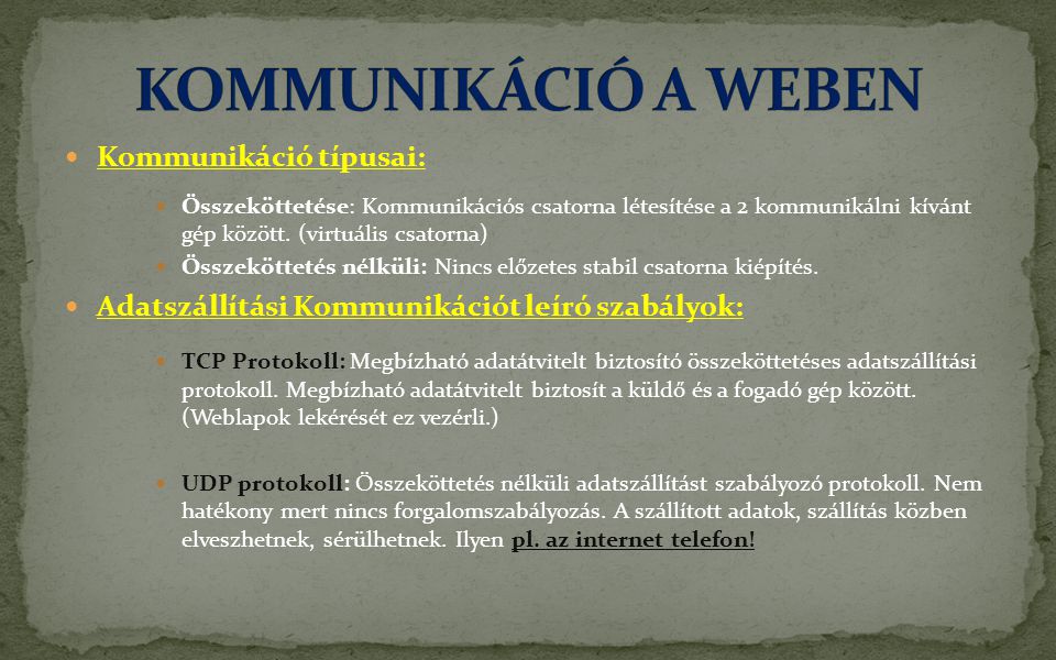KOMMUNIKÁCIÓ A WEBEN Kommunikáció típusai: