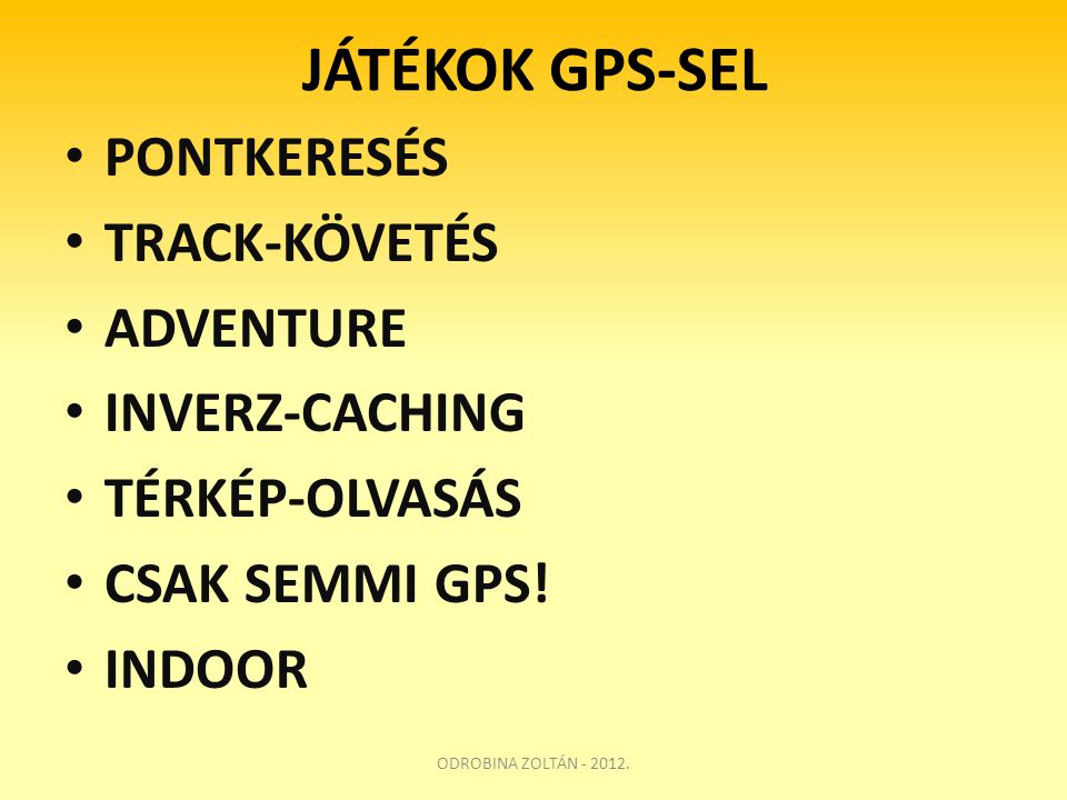JÁTÉKOK GPS-SEL PONTKERESÉS TRACK-KÖVETÉS ADVENTURE INVERZ-CACHING