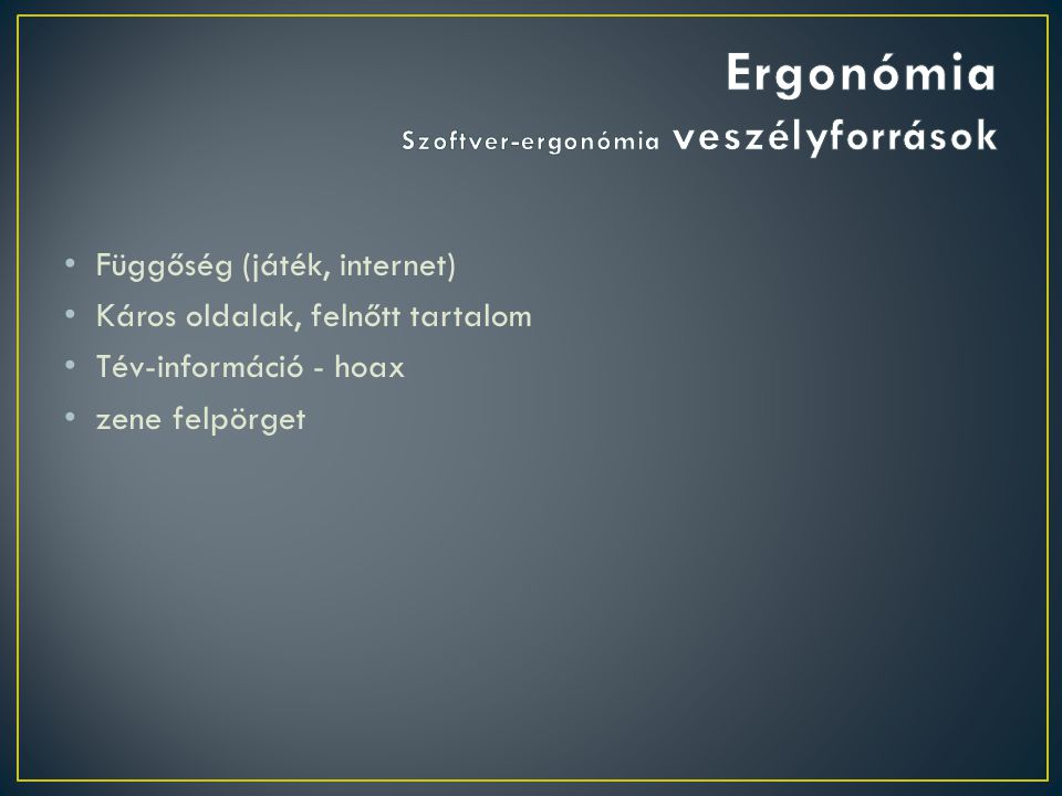 Ergonómia Szoftver-ergonómia veszélyforrások