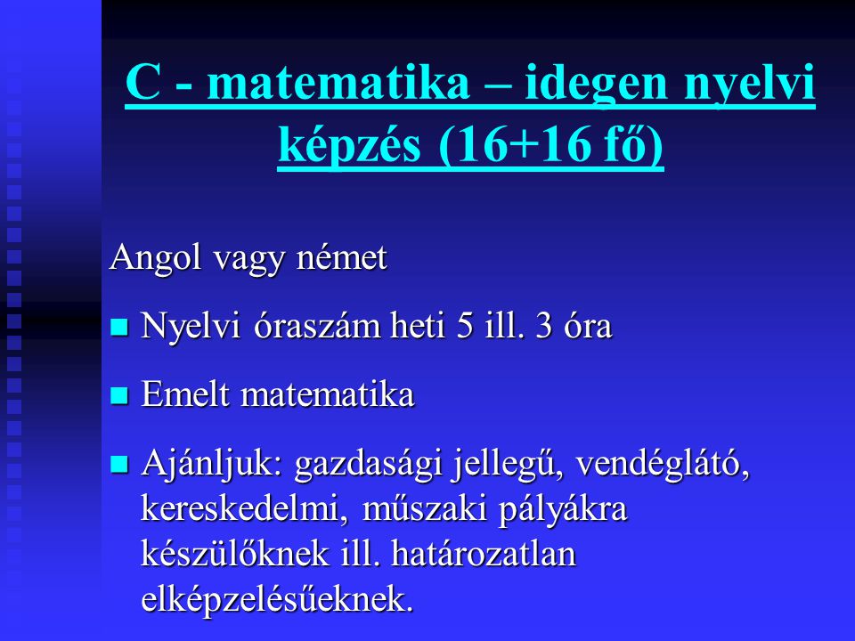 C - matematika – idegen nyelvi képzés (16+16 fő)