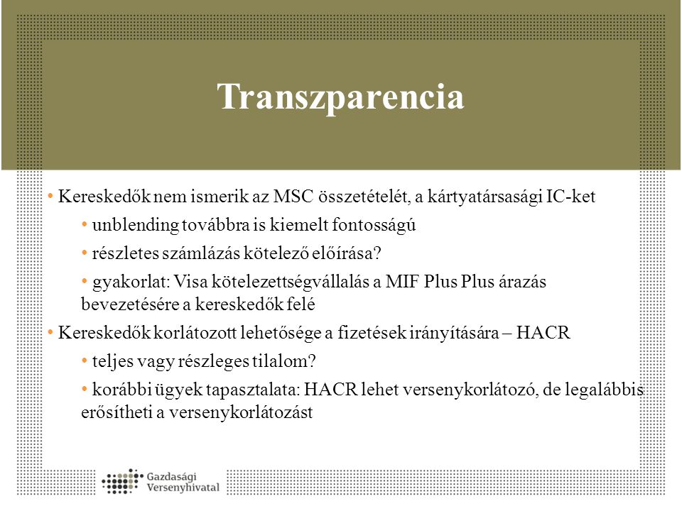 Transzparencia Kereskedők nem ismerik az MSC összetételét, a kártyatársasági IC-ket. unblending továbbra is kiemelt fontosságú.