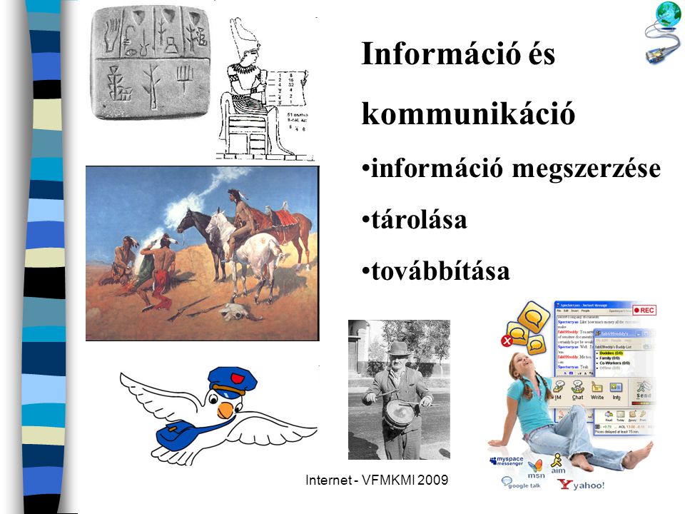 Információ és kommunikáció információ megszerzése tárolása továbbítása