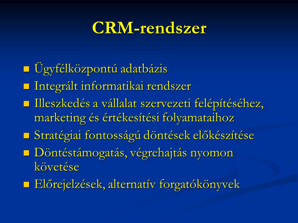 CRM-rendszer Ügyfélközpontú adatbázis Integrált informatikai rendszer