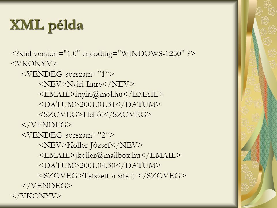 XML példa < xml version= 1.0 encoding= WINDOWS-1250 >