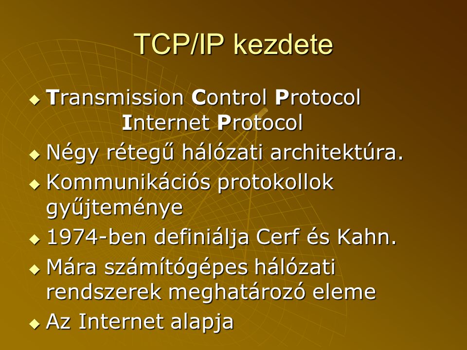 TCP/IP kezdete Transmission Control Protocol Internet Protocol