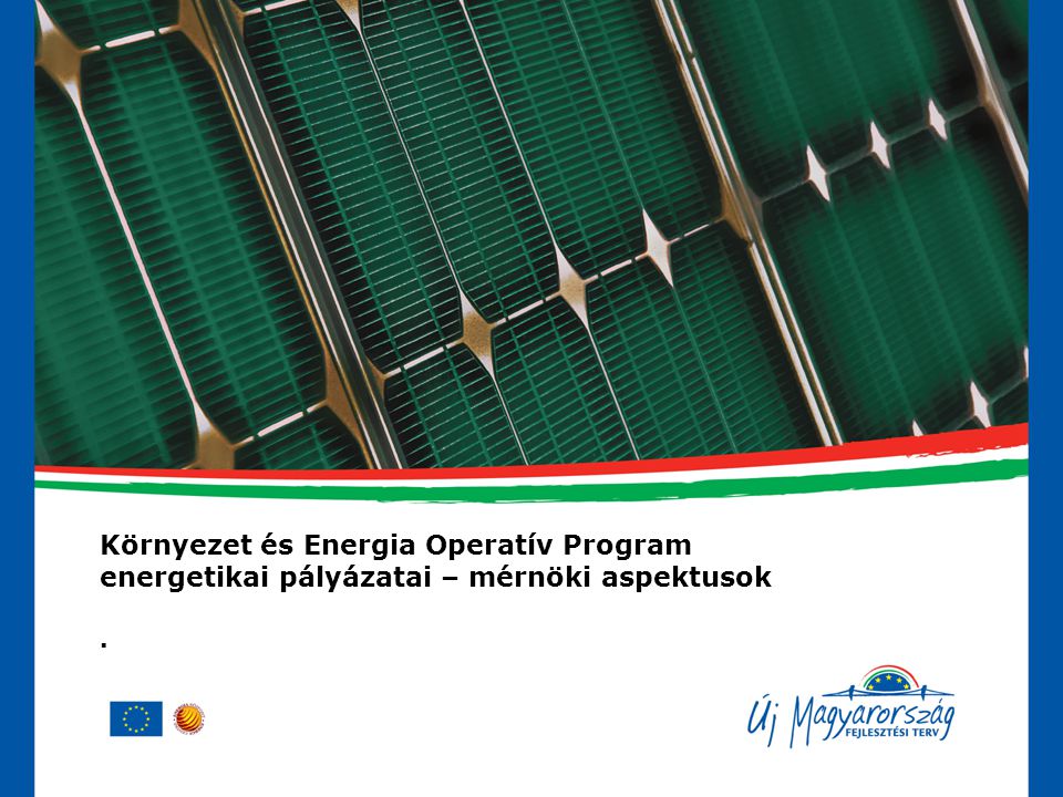 Környezet és Energia Operatív Program energetikai pályázatai – mérnöki aspektusok .